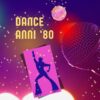 La Dance degli anni ’80